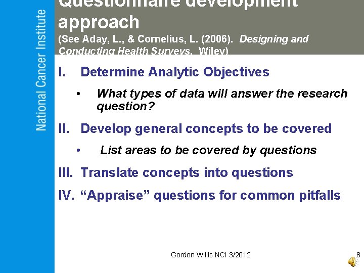 Questionnaire development approach (See Aday, L. , & Cornelius, L. (2006). Designing and Conducting