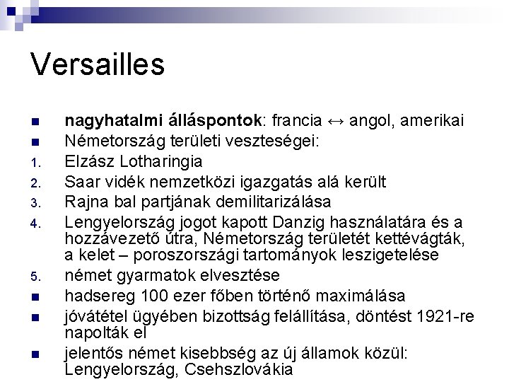 Versailles n n 1. 2. 3. 4. 5. n nagyhatalmi álláspontok: francia ↔ angol, Versailles n n 1. 2. 3. 4. 5. n nagyhatalmi álláspontok: francia ↔ angol,