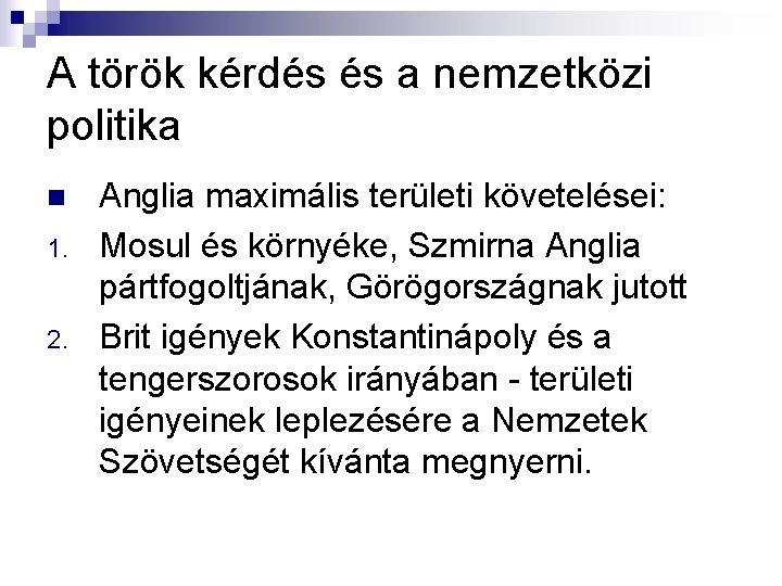 A török kérdés és a nemzetközi politika n 1. 2. Anglia maximális területi követelései: A török kérdés és a nemzetközi politika n 1. 2. Anglia maximális területi követelései: