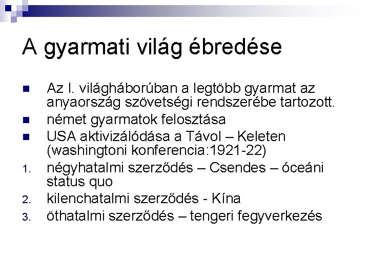 A gyarmati világ ébredése n n n 1. 2. 3. Az I. világháborúban a A gyarmati világ ébredése n n n 1. 2. 3. Az I. világháborúban a