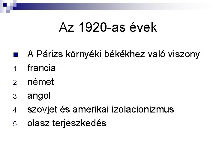 Az 1920 -as évek n 1. 2. 3. 4. 5. A Párizs környéki békékhez Az 1920 -as évek n 1. 2. 3. 4. 5. A Párizs környéki békékhez