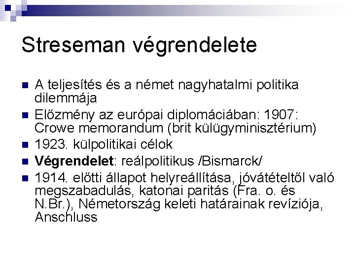Streseman végrendelete n n n A teljesítés és a német nagyhatalmi politika dilemmája Előzmény Streseman végrendelete n n n A teljesítés és a német nagyhatalmi politika dilemmája Előzmény