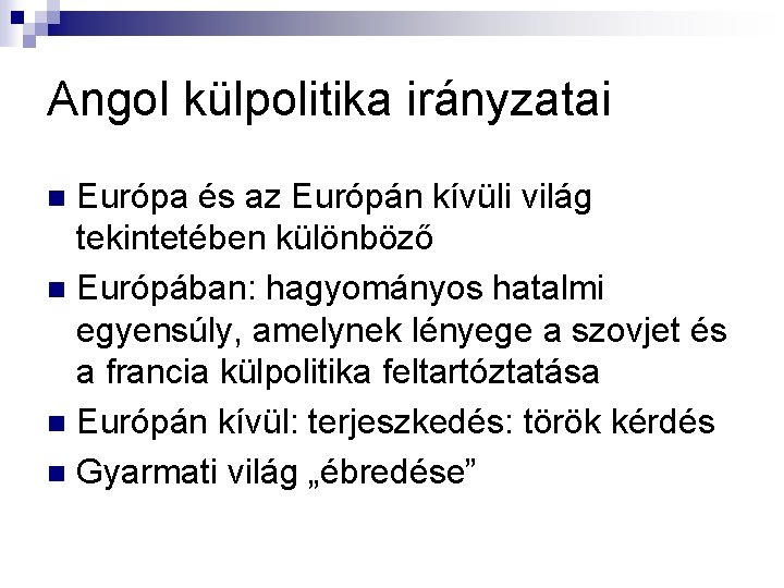 Angol külpolitika irányzatai Európa és az Európán kívüli világ tekintetében különböző n Európában: hagyományos Angol külpolitika irányzatai Európa és az Európán kívüli világ tekintetében különböző n Európában: hagyományos