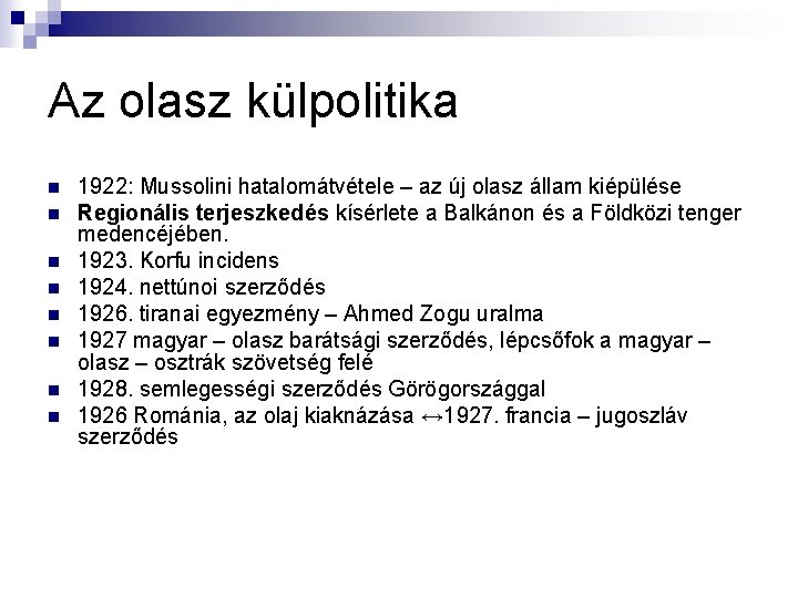 Az olasz külpolitika n n n n 1922: Mussolini hatalomátvétele – az új olasz Az olasz külpolitika n n n n 1922: Mussolini hatalomátvétele – az új olasz
