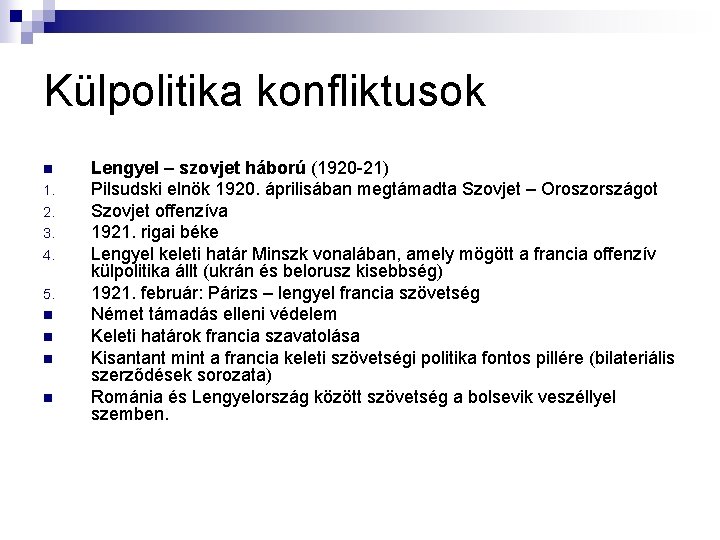 Külpolitika konfliktusok n 1. 2. 3. 4. 5. n n Lengyel – szovjet háború Külpolitika konfliktusok n 1. 2. 3. 4. 5. n n Lengyel – szovjet háború