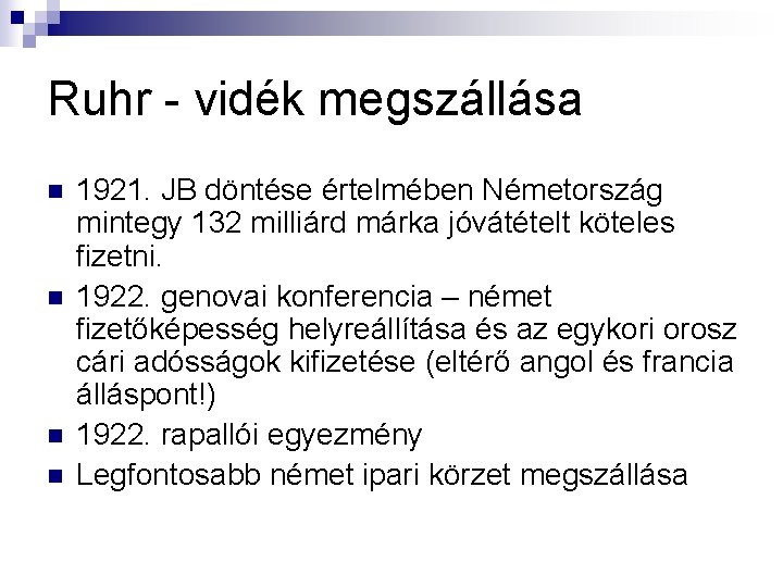 Ruhr - vidék megszállása n n 1921. JB döntése értelmében Németország mintegy 132 milliárd Ruhr - vidék megszállása n n 1921. JB döntése értelmében Németország mintegy 132 milliárd