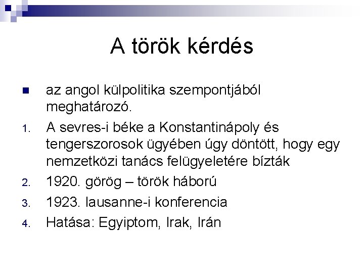 A török kérdés n 1. 2. 3. 4. az angol külpolitika szempontjából meghatározó. A A török kérdés n 1. 2. 3. 4. az angol külpolitika szempontjából meghatározó. A