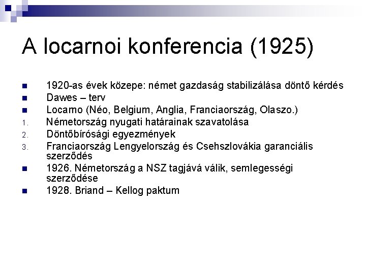A locarnoi konferencia (1925) n n n 1. 2. 3. n n 1920 -as A locarnoi konferencia (1925) n n n 1. 2. 3. n n 1920 -as