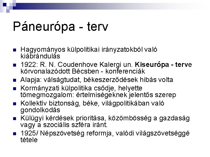 Páneurópa - terv n n n n Hagyományos külpolitikai irányzatokból való kiábrándulás 1922: R. Páneurópa - terv n n n n Hagyományos külpolitikai irányzatokból való kiábrándulás 1922: R.