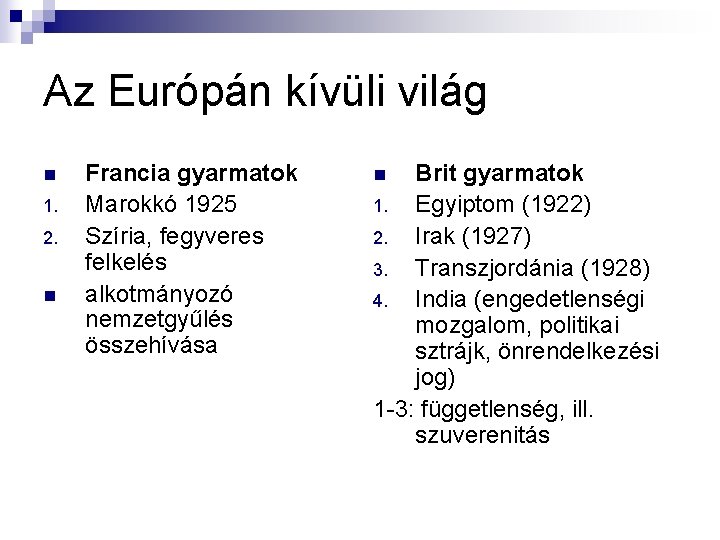 Az Európán kívüli világ n 1. 2. n Francia gyarmatok Marokkó 1925 Szíria, fegyveres Az Európán kívüli világ n 1. 2. n Francia gyarmatok Marokkó 1925 Szíria, fegyveres