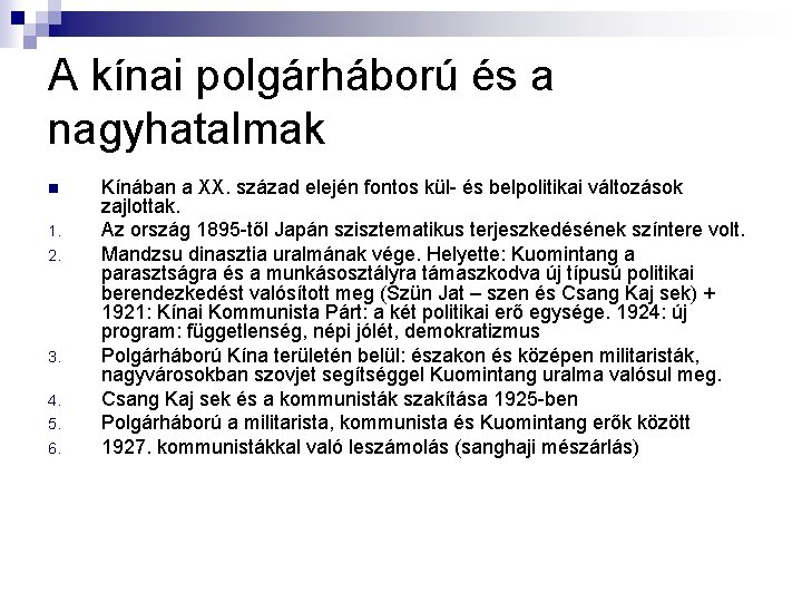 A kínai polgárháború és a nagyhatalmak n 1. 2. 3. 4. 5. 6. Kínában A kínai polgárháború és a nagyhatalmak n 1. 2. 3. 4. 5. 6. Kínában