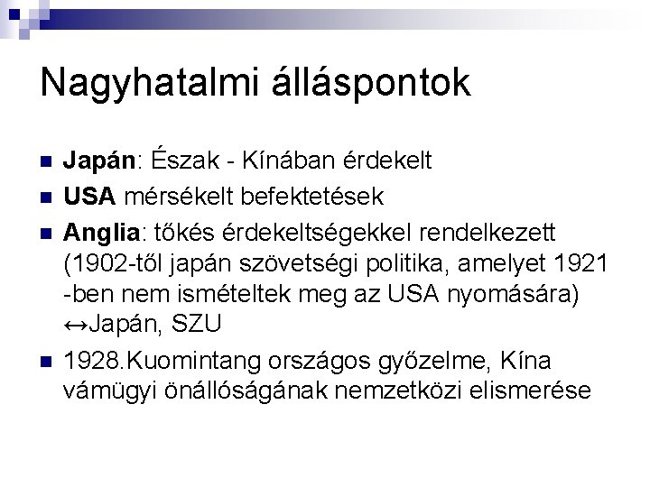Nagyhatalmi álláspontok n n Japán: Észak - Kínában érdekelt USA mérsékelt befektetések Anglia: tőkés Nagyhatalmi álláspontok n n Japán: Észak - Kínában érdekelt USA mérsékelt befektetések Anglia: tőkés