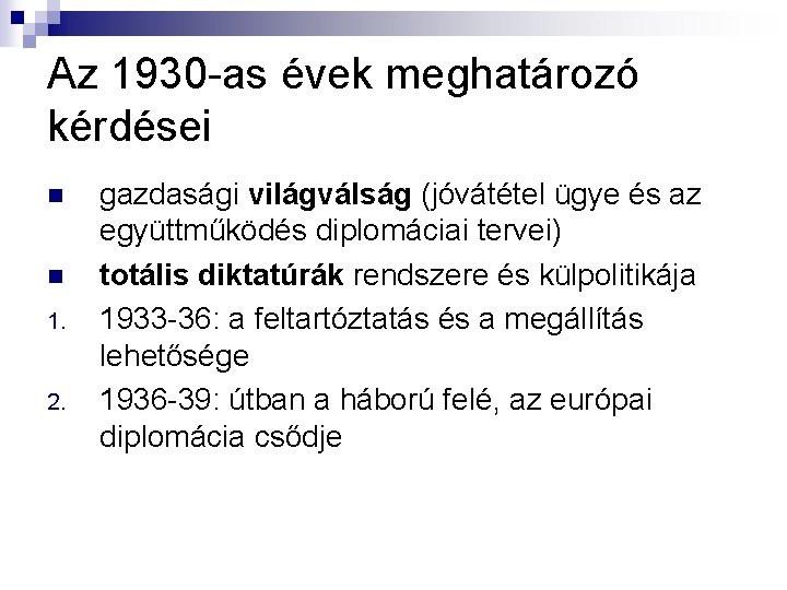 Az 1930 -as évek meghatározó kérdései n n 1. 2. gazdasági világválság (jóvátétel ügye Az 1930 -as évek meghatározó kérdései n n 1. 2. gazdasági világválság (jóvátétel ügye