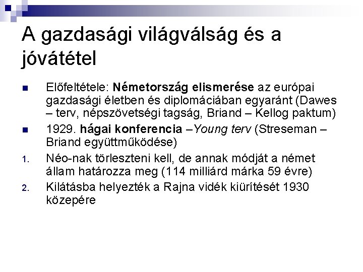A gazdasági világválság és a jóvátétel n n 1. 2. Előfeltétele: Németország elismerése az A gazdasági világválság és a jóvátétel n n 1. 2. Előfeltétele: Németország elismerése az