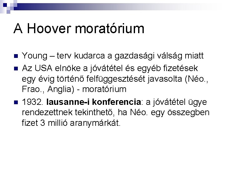 A Hoover moratórium n n n Young – terv kudarca a gazdasági válság miatt A Hoover moratórium n n n Young – terv kudarca a gazdasági válság miatt