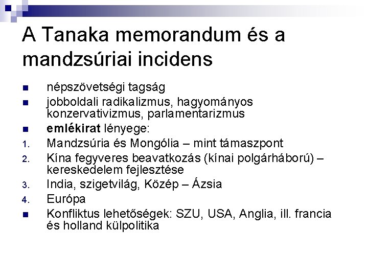 A Tanaka memorandum és a mandzsúriai incidens n n n 1. 2. 3. 4. A Tanaka memorandum és a mandzsúriai incidens n n n 1. 2. 3. 4.