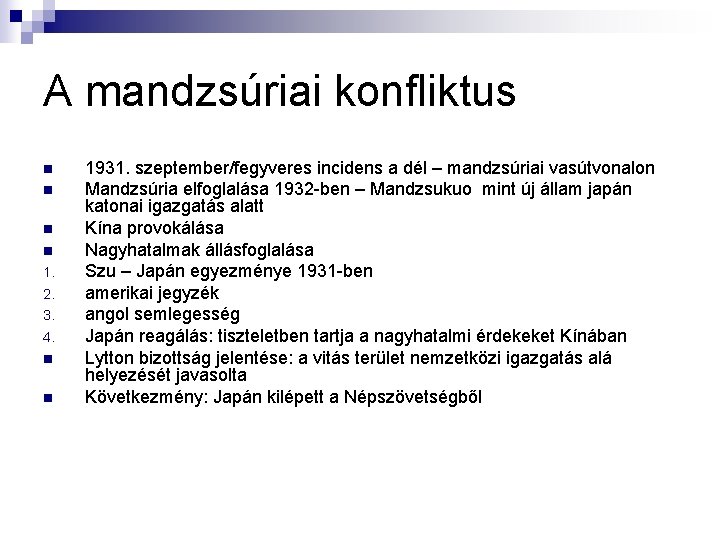 A mandzsúriai konfliktus n n 1. 2. 3. 4. n n 1931. szeptember/fegyveres incidens A mandzsúriai konfliktus n n 1. 2. 3. 4. n n 1931. szeptember/fegyveres incidens