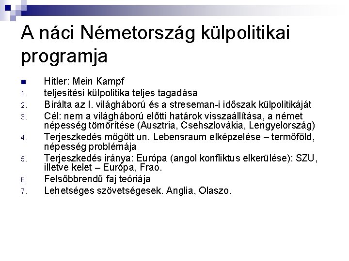 A náci Németország külpolitikai programja n 1. 2. 3. 4. 5. 6. 7. Hitler: A náci Németország külpolitikai programja n 1. 2. 3. 4. 5. 6. 7. Hitler: