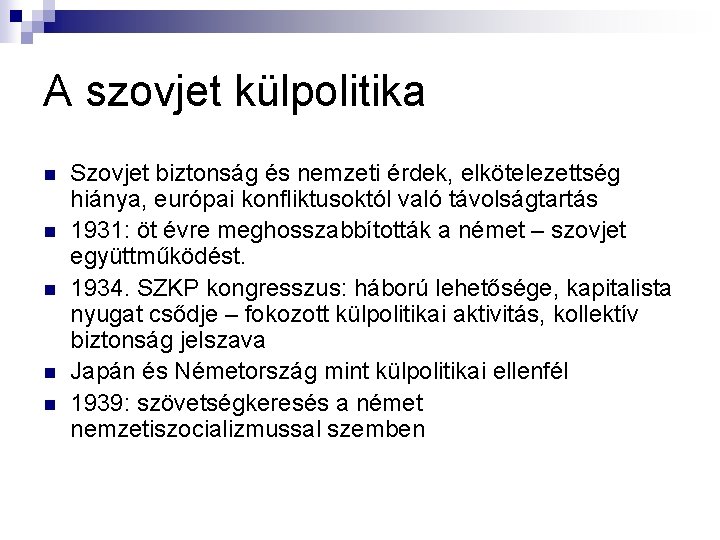 A szovjet külpolitika n n n Szovjet biztonság és nemzeti érdek, elkötelezettség hiánya, európai A szovjet külpolitika n n n Szovjet biztonság és nemzeti érdek, elkötelezettség hiánya, európai