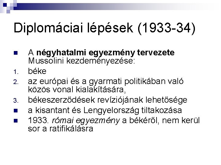 Diplomáciai lépések (1933 -34) n 1. 2. 3. n n A négyhatalmi egyezmény tervezete Diplomáciai lépések (1933 -34) n 1. 2. 3. n n A négyhatalmi egyezmény tervezete