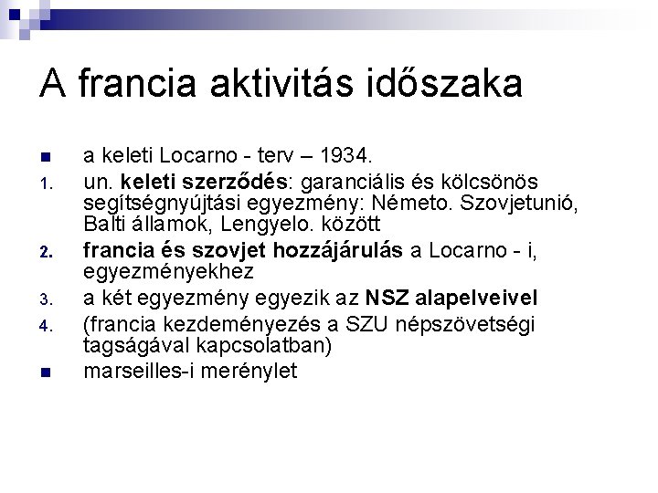 A francia aktivitás időszaka n 1. 2. 3. 4. n a keleti Locarno - A francia aktivitás időszaka n 1. 2. 3. 4. n a keleti Locarno -