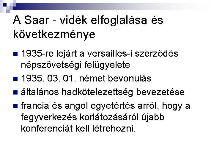 A Saar - vidék elfoglalása és következménye 1935 -re lejárt a versailles-i szerződés népszövetségi A Saar - vidék elfoglalása és következménye 1935 -re lejárt a versailles-i szerződés népszövetségi