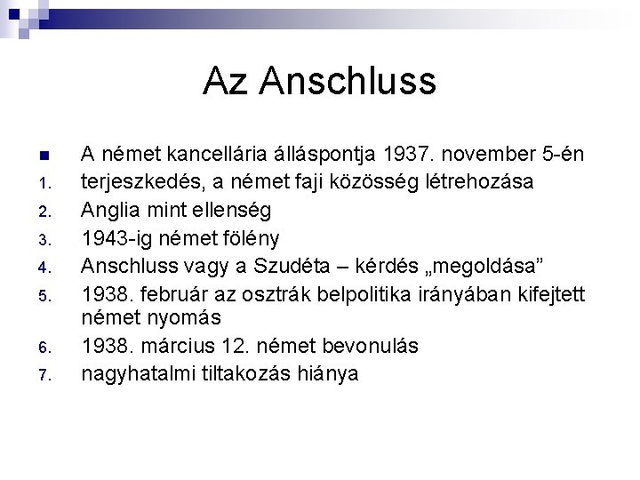 Az Anschluss n 1. 2. 3. 4. 5. 6. 7. A német kancellária álláspontja Az Anschluss n 1. 2. 3. 4. 5. 6. 7. A német kancellária álláspontja