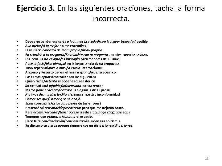 Ejercicio 3. En las siguientes oraciones, tacha la forma incorrecta. • • • • Ejercicio 3. En las siguientes oraciones, tacha la forma incorrecta. • • • •