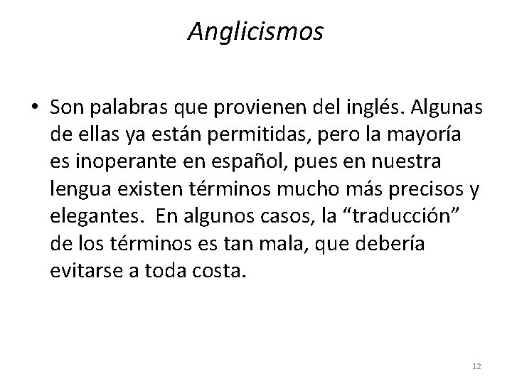 Anglicismos • Son palabras que provienen del inglés. Algunas de ellas ya están permitidas, Anglicismos • Son palabras que provienen del inglés. Algunas de ellas ya están permitidas,