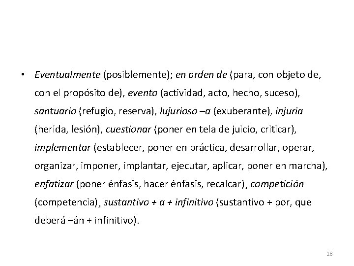 • Eventualmente (posiblemente); en orden de (para, con objeto de, con el propósito • Eventualmente (posiblemente); en orden de (para, con objeto de, con el propósito