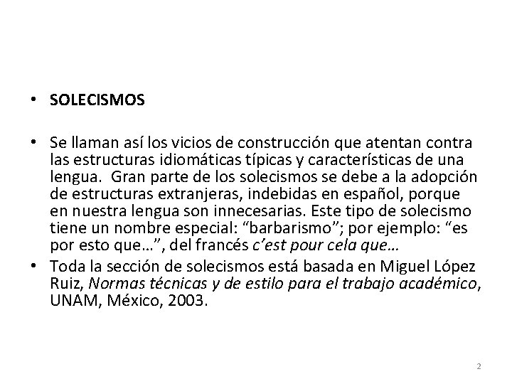 • SOLECISMOS • Se llaman así los vicios de construcción que atentan contra • SOLECISMOS • Se llaman así los vicios de construcción que atentan contra