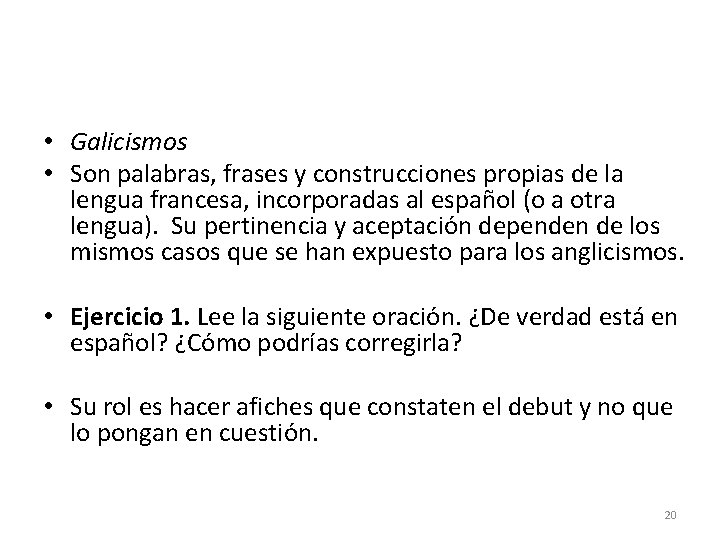 • Galicismos • Son palabras, frases y construcciones propias de la lengua francesa, • Galicismos • Son palabras, frases y construcciones propias de la lengua francesa,