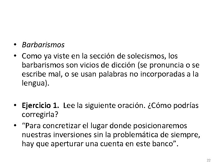 • Barbarismos • Como ya viste en la sección de solecismos, los barbarismos • Barbarismos • Como ya viste en la sección de solecismos, los barbarismos