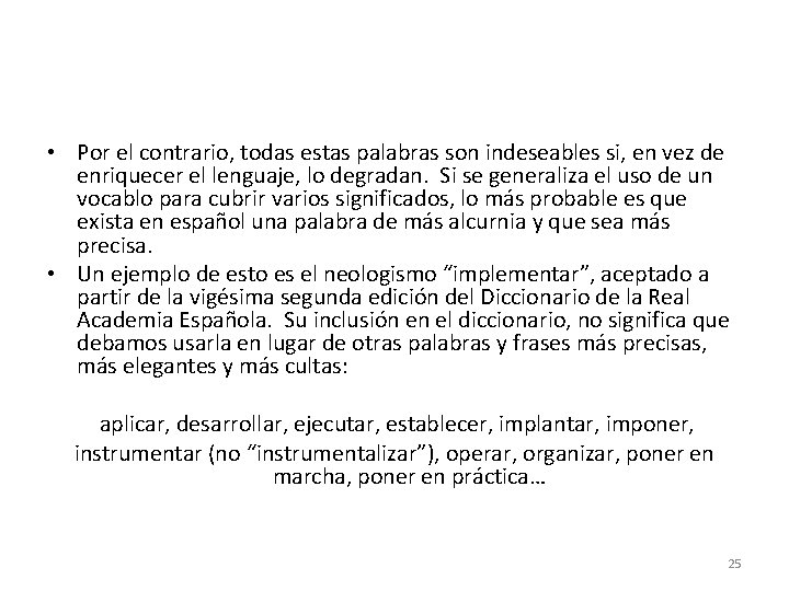 • Por el contrario, todas estas palabras son indeseables si, en vez de • Por el contrario, todas estas palabras son indeseables si, en vez de