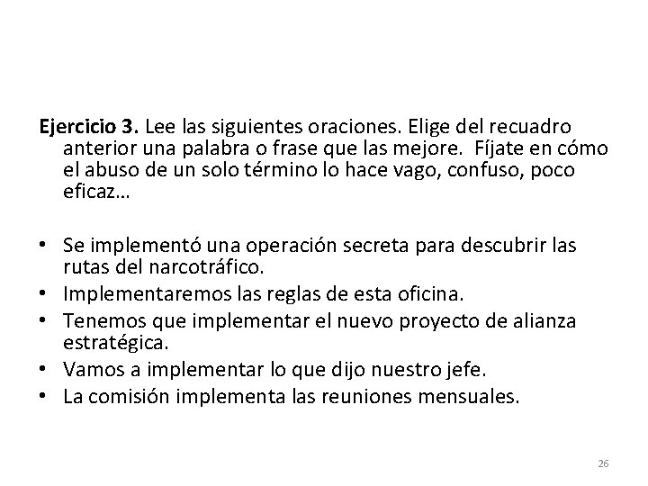 Ejercicio 3. Lee las siguientes oraciones. Elige del recuadro anterior una palabra o frase Ejercicio 3. Lee las siguientes oraciones. Elige del recuadro anterior una palabra o frase