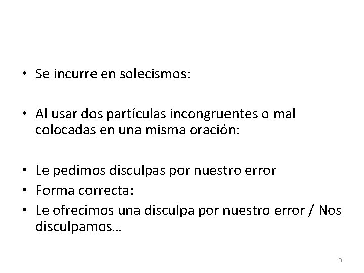 • Se incurre en solecismos: • Al usar dos partículas incongruentes o mal • Se incurre en solecismos: • Al usar dos partículas incongruentes o mal