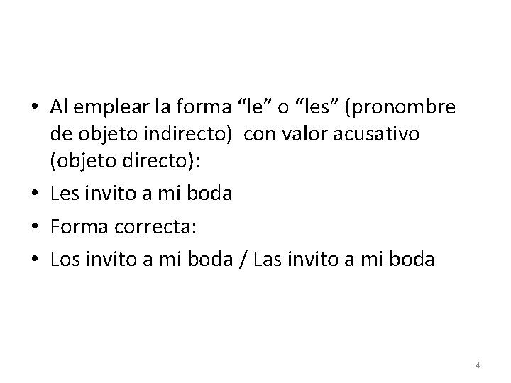• Al emplear la forma “le” o “les” (pronombre de objeto indirecto) con • Al emplear la forma “le” o “les” (pronombre de objeto indirecto) con