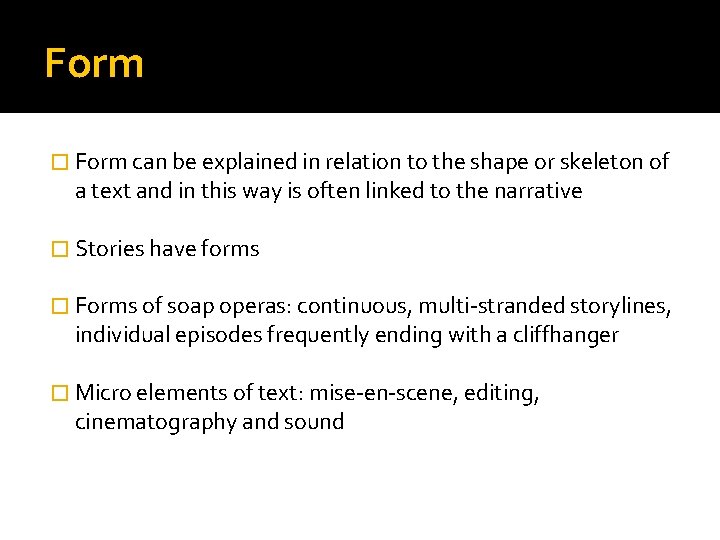 Form � Form can be explained in relation to the shape or skeleton of