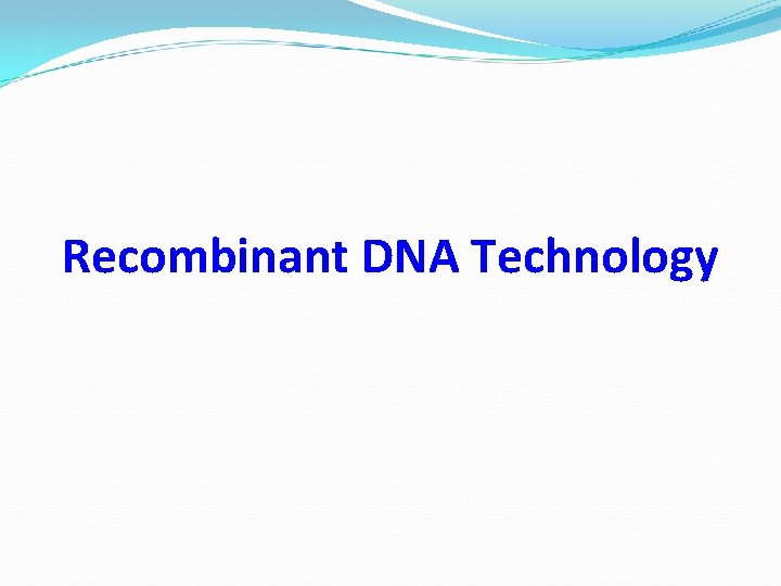 Recombinant DNA Technology 