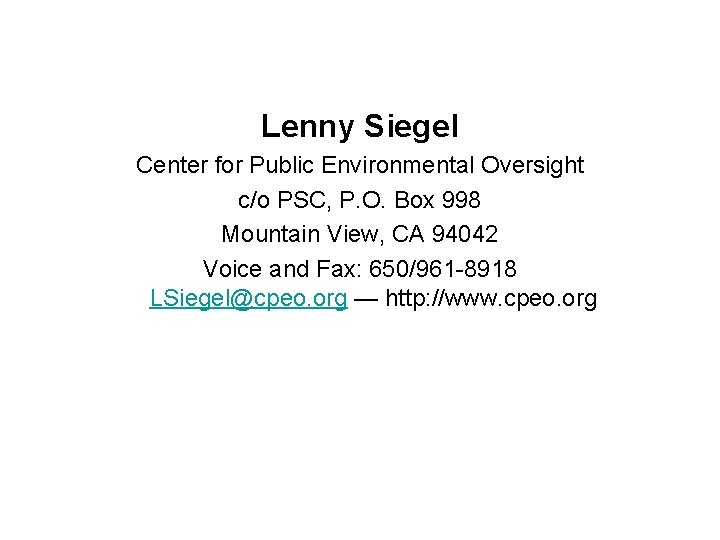 Lenny Siegel Center for Public Environmental Oversight c/o PSC, P. O. Box 998 Mountain