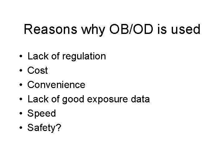 Reasons why OB/OD is used • • • Lack of regulation Cost Convenience Lack