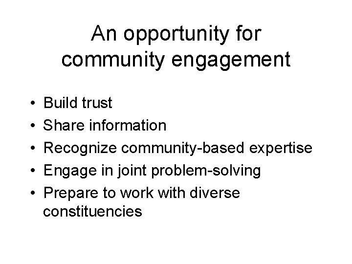 An opportunity for community engagement • • • Build trust Share information Recognize community-based