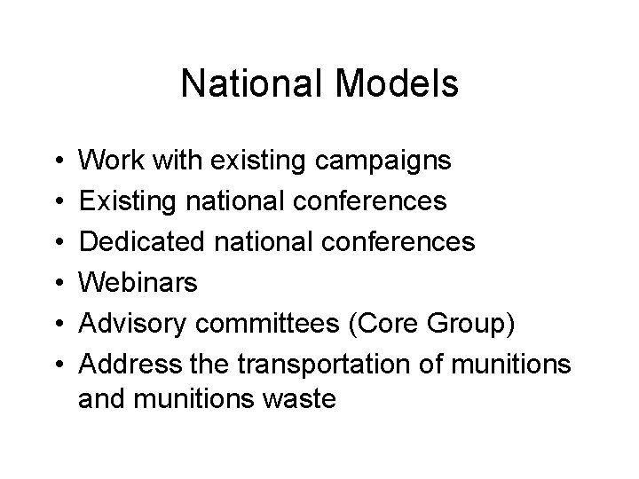 National Models • • • Work with existing campaigns Existing national conferences Dedicated national