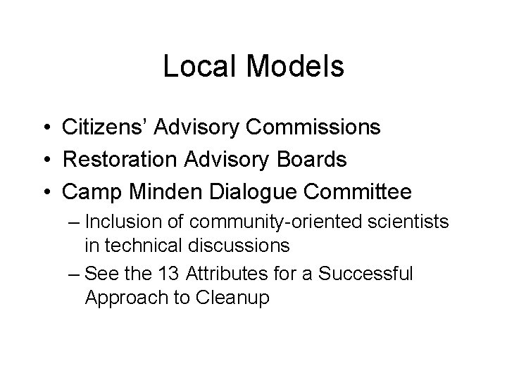 Local Models • Citizens’ Advisory Commissions • Restoration Advisory Boards • Camp Minden Dialogue