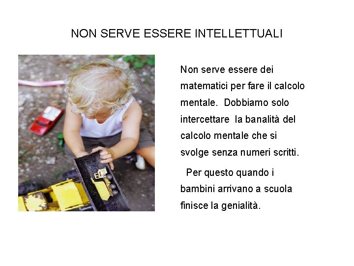 NON SERVE ESSERE INTELLETTUALI Non serve essere dei matematici per fare il calcolo mentale.