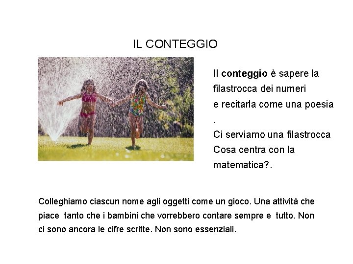 IL CONTEGGIO Il conteggio è sapere la filastrocca dei numeri e recitarla come una