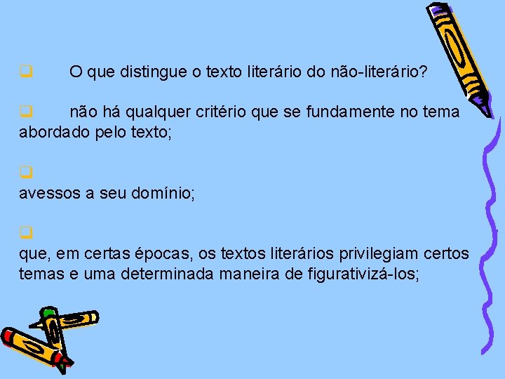 q O que distingue o texto literário do não-literário? q não há qualquer critério