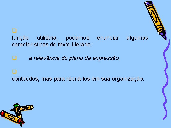 q função utilitária, podemos enunciar características do texto literário: q algumas a relevância do