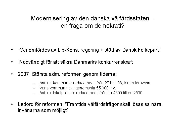 Modernisering av den danska välfärdsstaten – en fråga om demokrati? • Genomfördes av Lib-Kons.