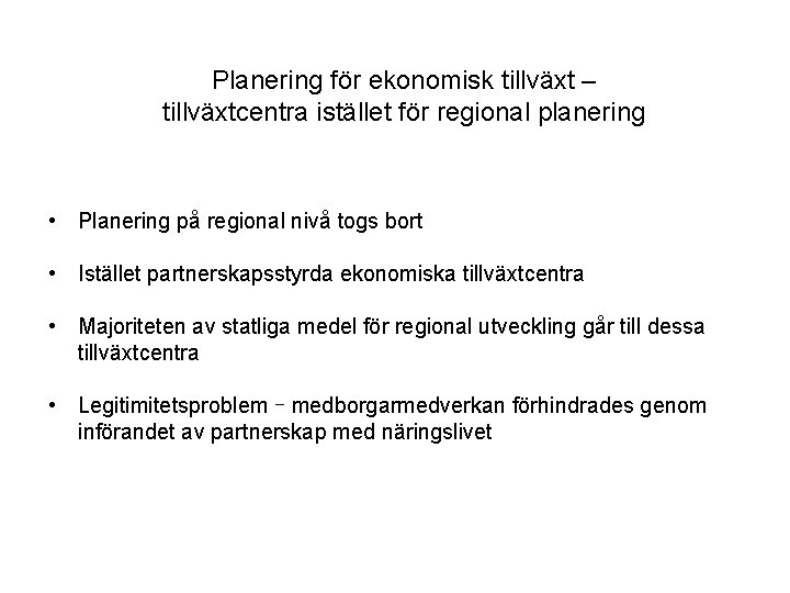 Planering för ekonomisk tillväxt – tillväxtcentra istället för regional planering • Planering på regional